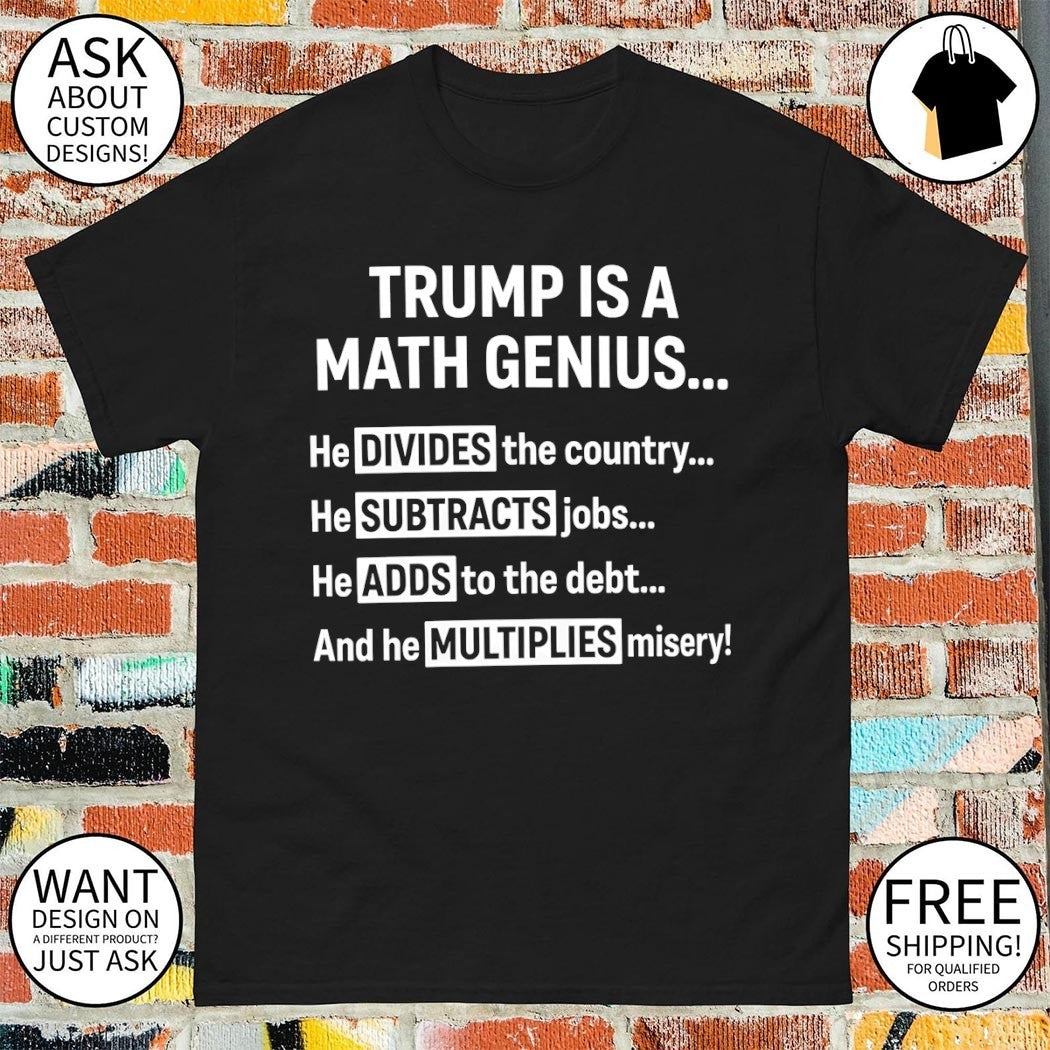 Trump is a math genius he divides the country - Adult & Kids T-Shirts, Sweatshirts & Hoodies apparel design preview 1