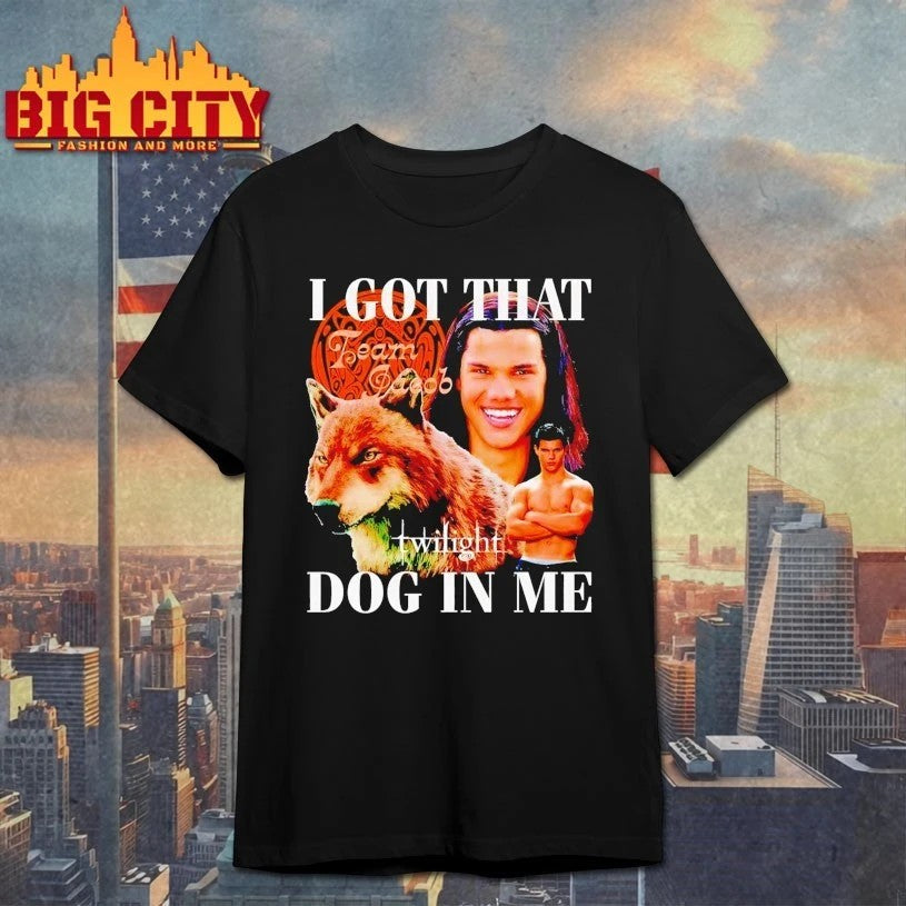 Twilight Team Jacob Black I Got That Dog In Me - Adult & Kids T-Shirts, Sweatshirts & Hoodies apparel design preview 1