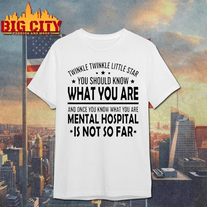 Twinkle Little Star You Should Know What Are And Once - Adult & Kids T-Shirts, Sweatshirts & Hoodies apparel design preview 1