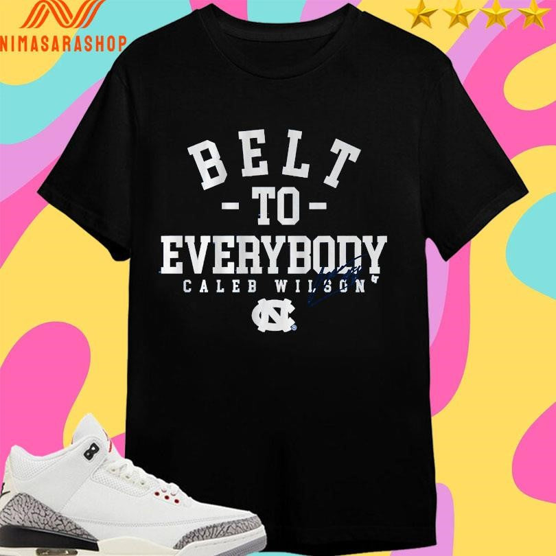 UNC Basketball Caleb Wilson Belt To Everybody - Adult & Kids T-Shirts, Sweatshirts & Hoodies apparel design preview 1