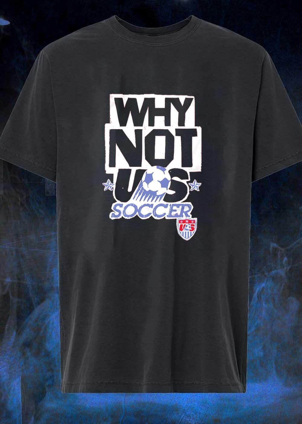 US Soccer Apparel Why Not Team - Adult & Kids T-Shirts, Sweatshirts & Hoodies apparel design preview 1