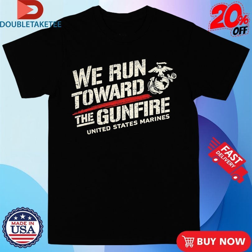 USMC United States Marines We Run Toward The Gunfire - Adult & Kids T-Shirts, Sweatshirts & Hoodies apparel design preview 1