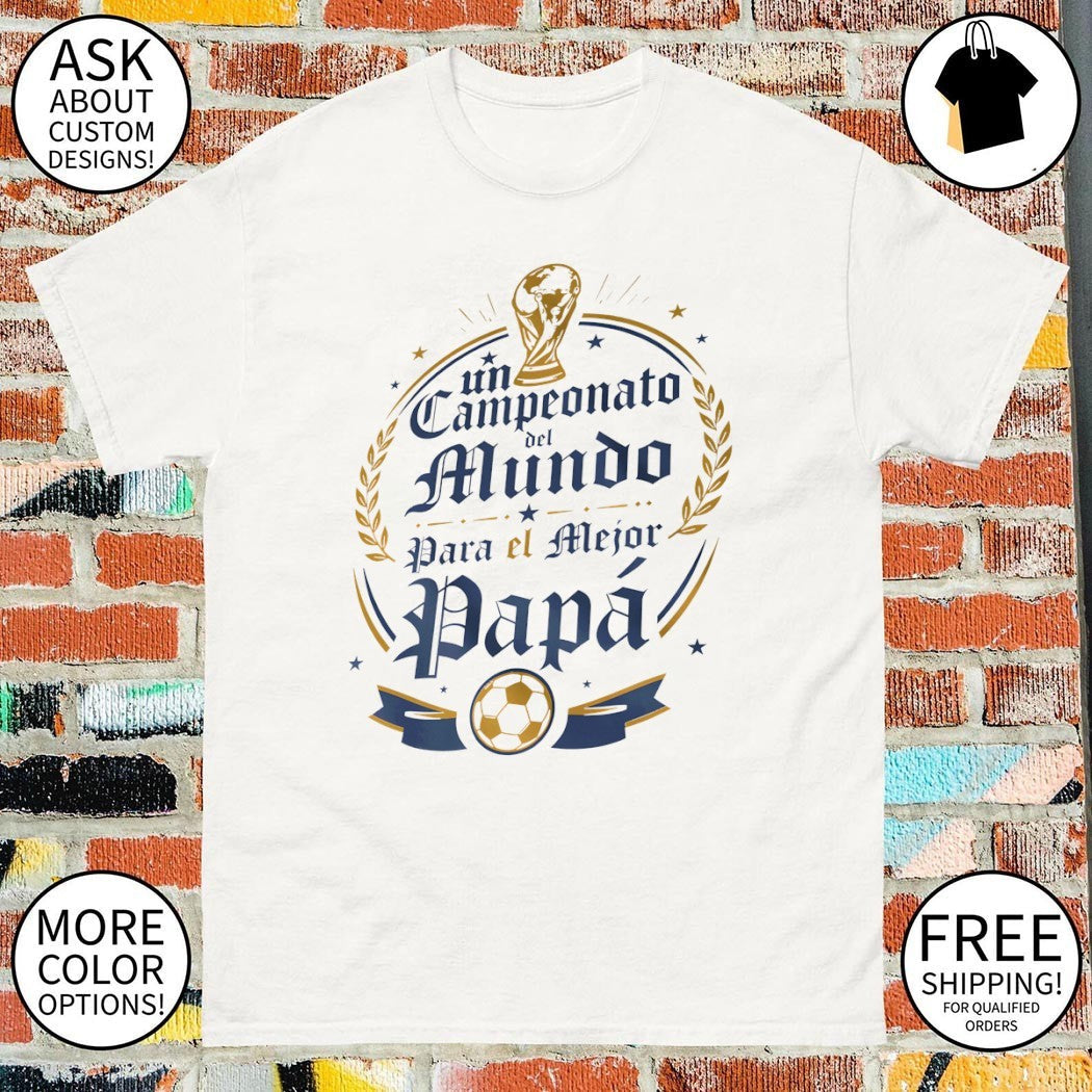 Un Campeonato Mundo Para El Mejor Papa World Cup 2026 - Adult & Kids T-Shirts, Sweatshirts & Hoodies apparel design preview 1