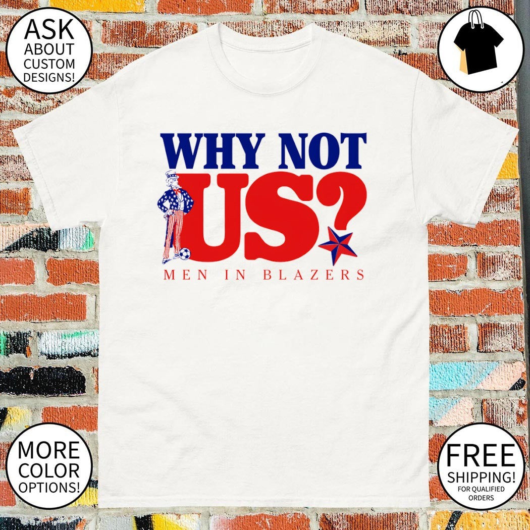 Uncle Sam Why Not US Men in Blazers USA Soccer World - Adult & Kids T-Shirts, Sweatshirts & Hoodies apparel design preview 1