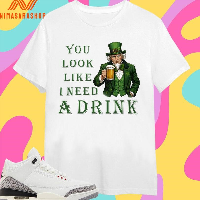 Uncle Sam’s You Look Like I Need A Drink St - Adult & Kids T-Shirts, Sweatshirts & Hoodies apparel design preview 1