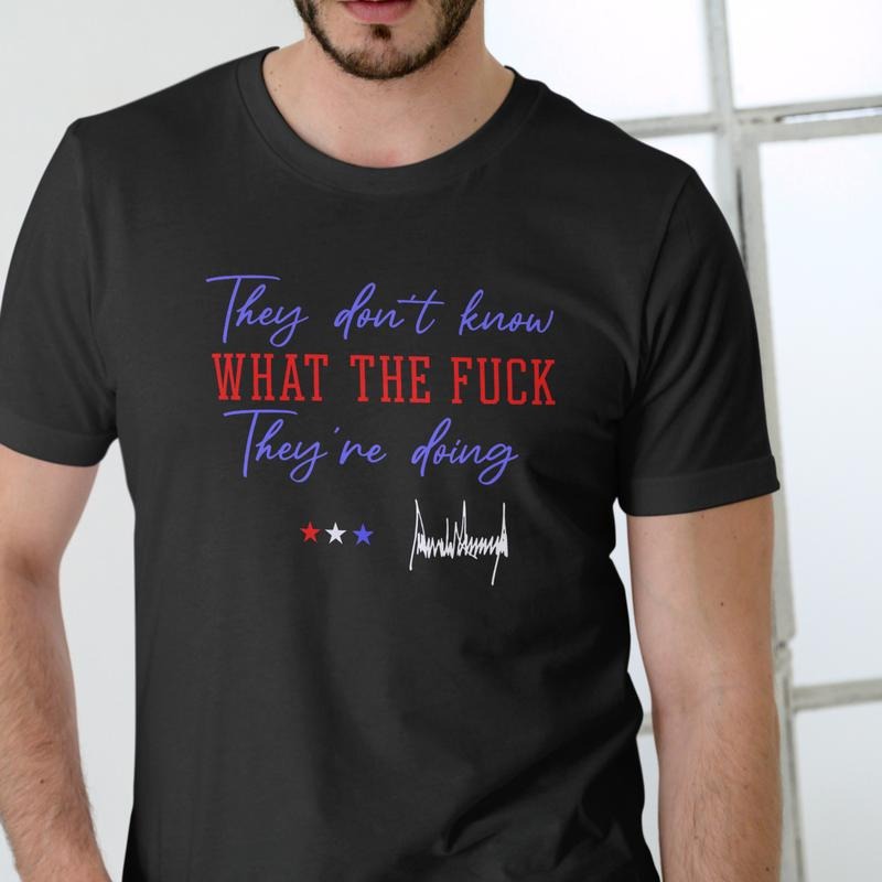 Cotton They Don'T Know What F They'Re Doing Black - Adult & Kids T-Shirts, Sweatshirts & Hoodies apparel design preview 1