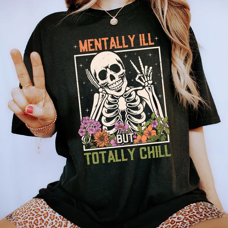 Mentally Ill But Totally Chill Floral Skeleton - Adult & Kids T-Shirts, Sweatshirts & Hoodies apparel design preview 1