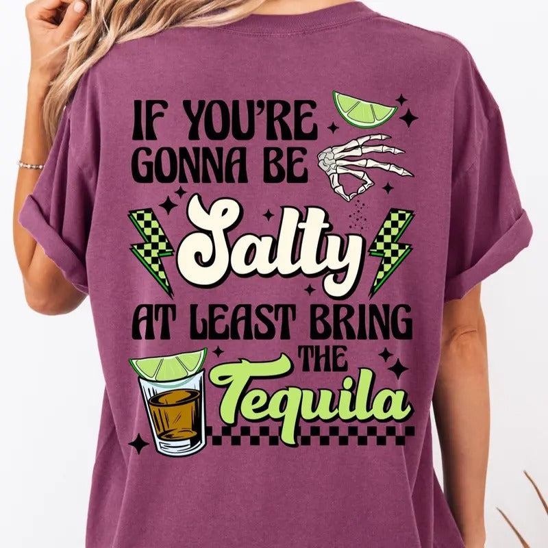 Comfort Colors If Your Gonna Be Salty Bring Tequila - Adult & Kids T-Shirts, Sweatshirts & Hoodies apparel design preview 1