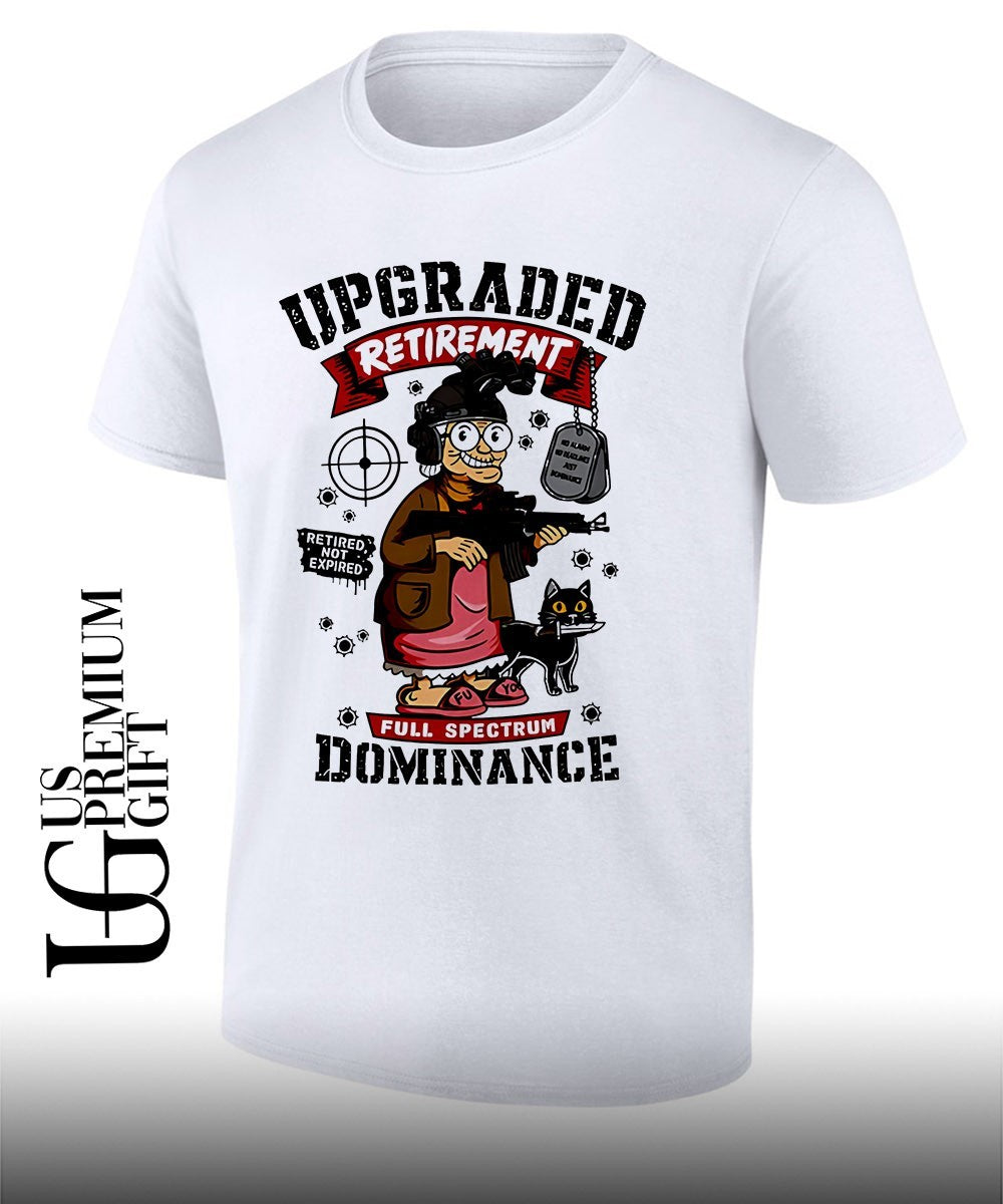 Upgraded Retirement Full Spectrum Dominance Retired - Adult & Kids T-Shirts, Sweatshirts & Hoodies apparel design preview 1