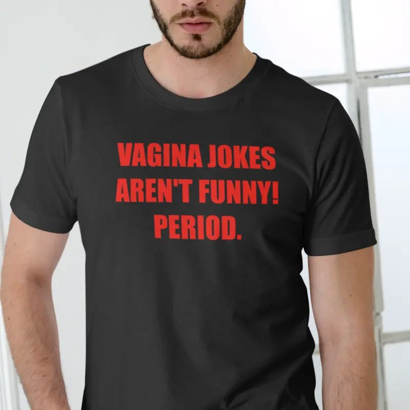 VAGINA JOKES AREN'T FUNNY! PERIOD Short Sleeve - Adult & Kids T-Shirts, Sweatshirts & Hoodies apparel design preview 1