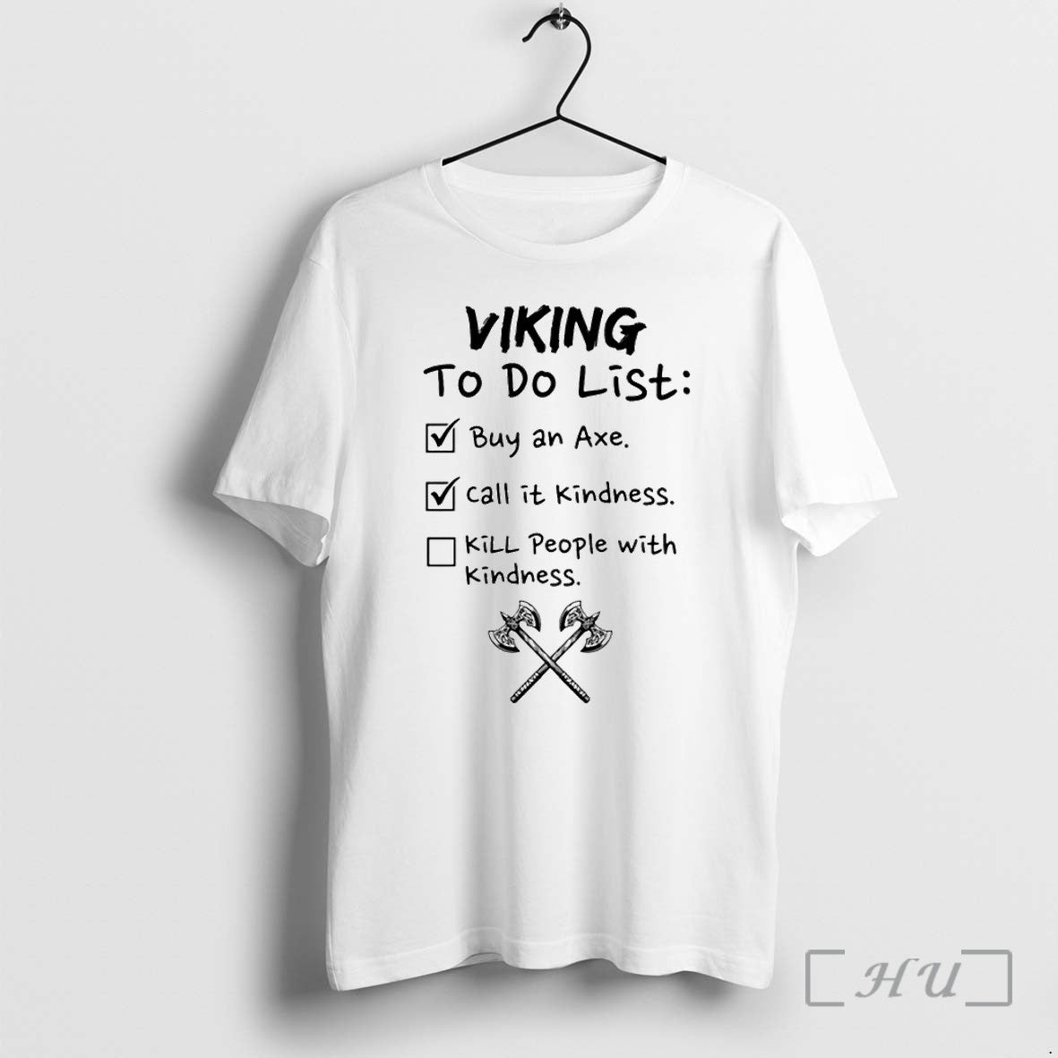 Viking To Do List Buy An Axe Call It Kindness Kill - Adult & Kids T-Shirts, Sweatshirts & Hoodies apparel design preview 1