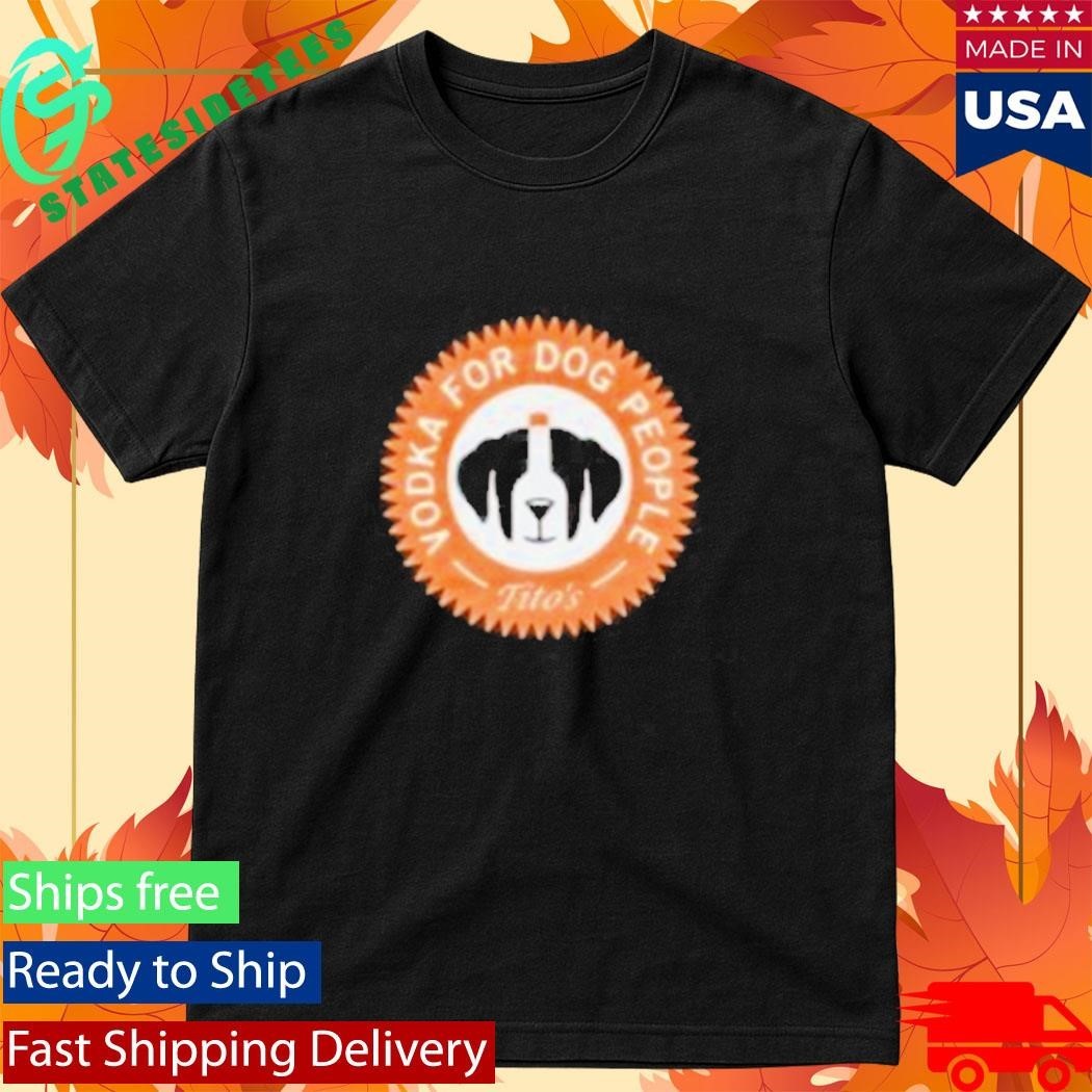 Vodka For Dog People Tito's - Adult & Kids T-Shirts, Sweatshirts & Hoodies apparel design preview 1