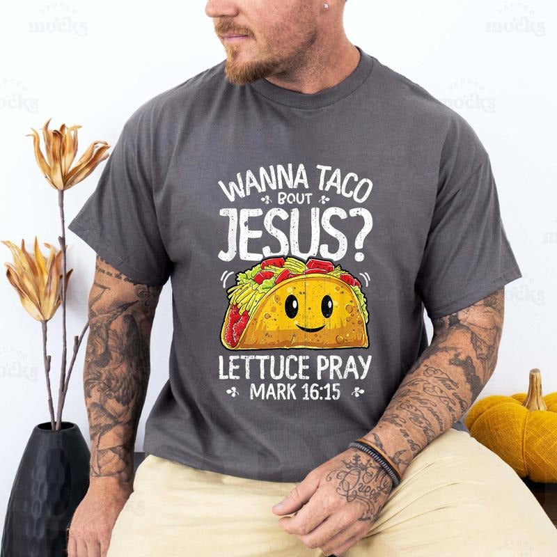 Wanna Taco Bout Jesus Lettuce Pray Pure Cotton Casual - Adult & Kids T-Shirts, Sweatshirts & Hoodies apparel design preview 1