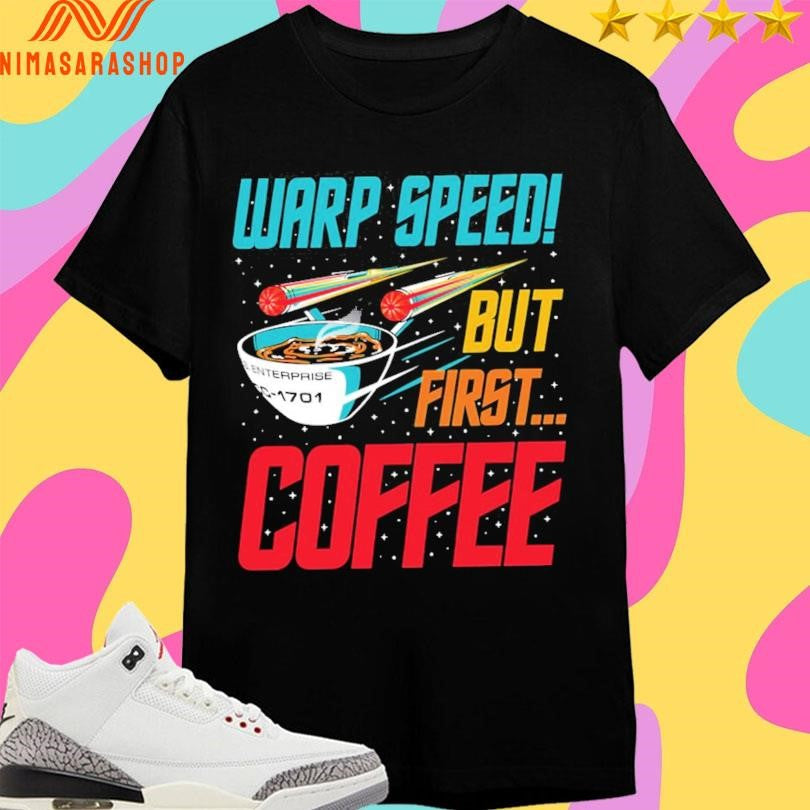 Warp Speed But First Coffee - Adult & Kids T-Shirts, Sweatshirts & Hoodies apparel design preview 1