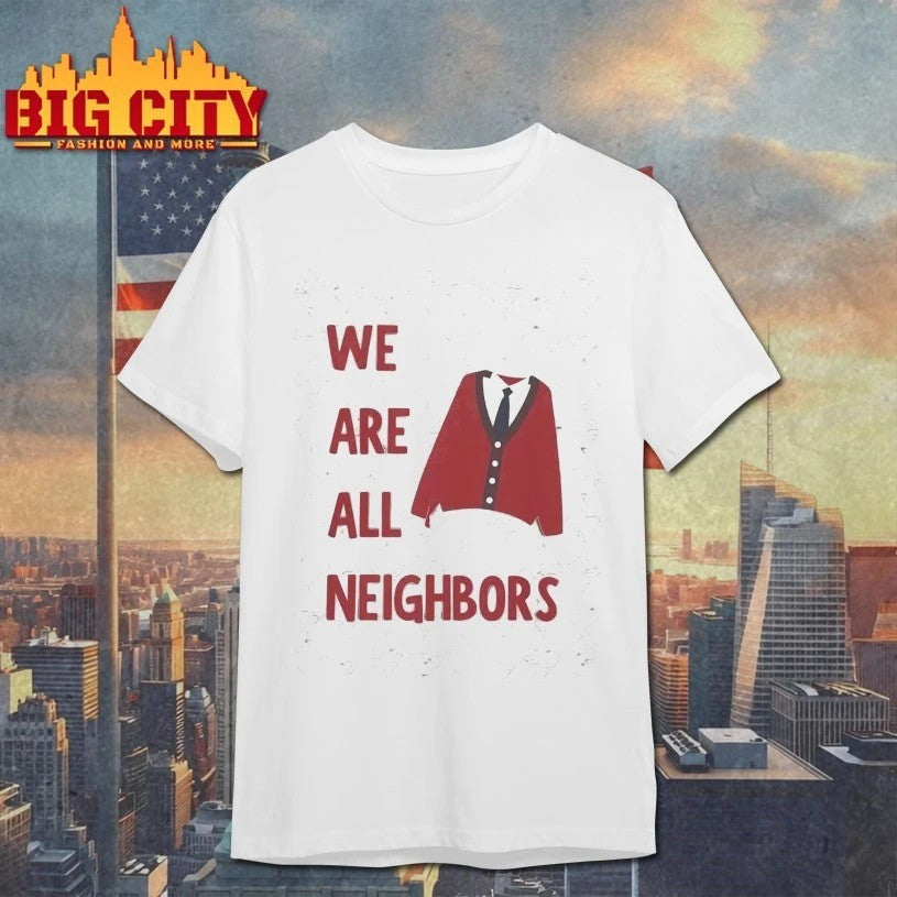 We Are All Neighbors - Adult & Kids T-Shirts, Sweatshirts & Hoodies apparel design preview 1