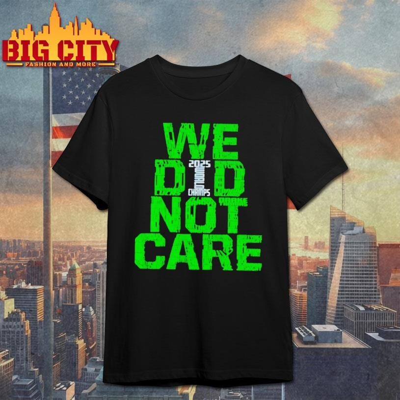 We Did Not Care 2025 World Champs Green Typography - Adult & Kids T-Shirts, Sweatshirts & Hoodies apparel design preview 1