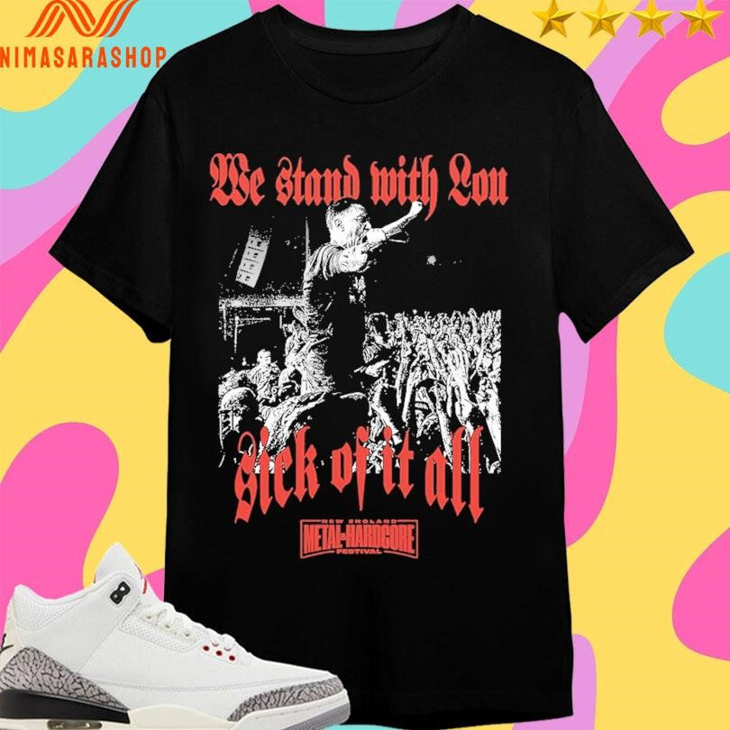 We Stand With Lou Sick Of It All England Metal And - Adult & Kids T-Shirts, Sweatshirts & Hoodies apparel design preview 1