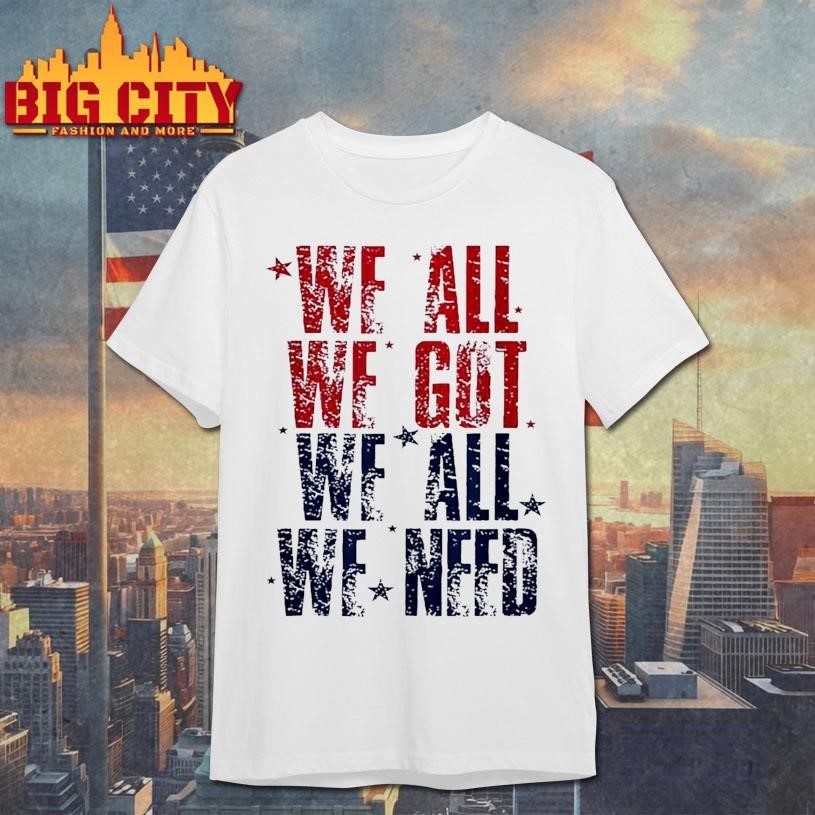 We all got need Patriot - Adult & Kids T-Shirts, Sweatshirts & Hoodies apparel design preview 1