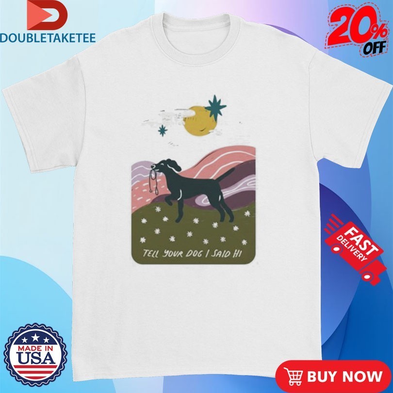 WeRateDogs Daydream Walk Tell Your Dog I Said Hi - Adult & Kids T-Shirts, Sweatshirts & Hoodies apparel design preview 1