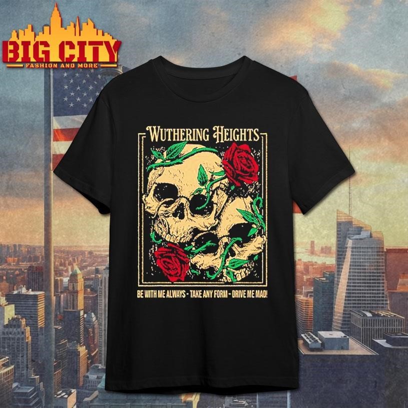 Wearing Wuthering Heights Be With Me Always Take Any - Adult & Kids T-Shirts, Sweatshirts & Hoodies apparel design preview 1
