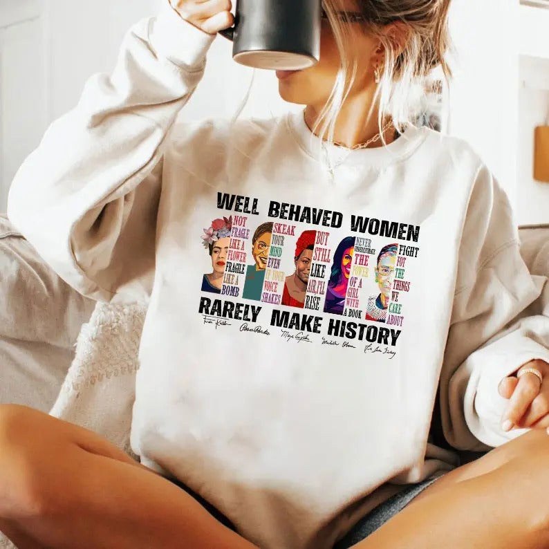 Well Behaved Rarely Make History Right Feminist Black - Adult & Kids T-Shirts, Sweatshirts & Hoodies apparel design preview 1