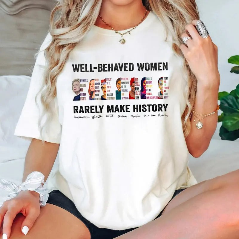 Well Behaved Rarely Make History Sign Right Feminist - Adult & Kids T-Shirts, Sweatshirts & Hoodies apparel design preview 1