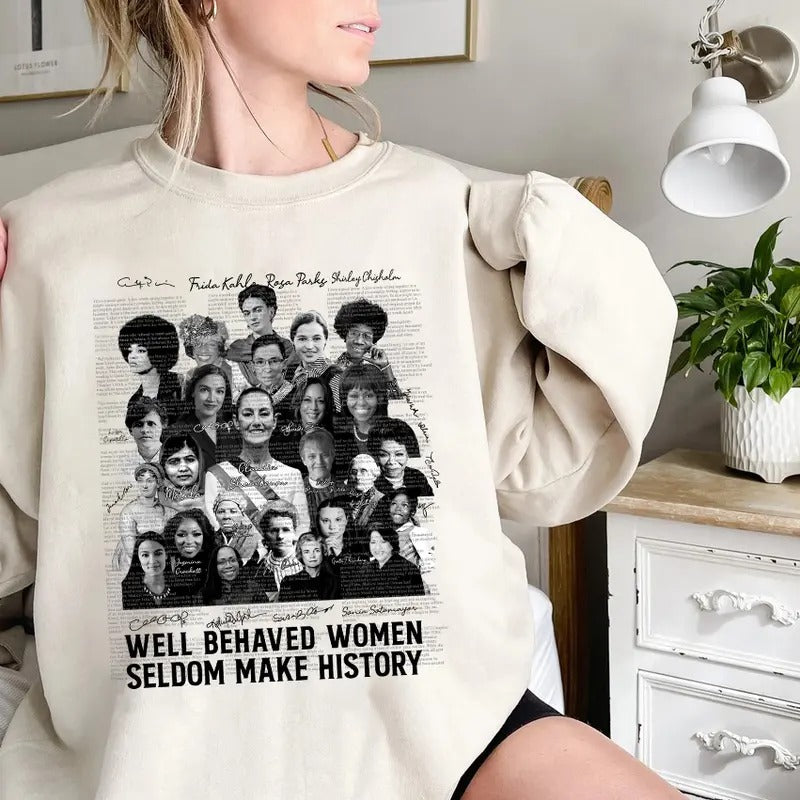 Well Behaved Seldom Make History Feminist Right - Adult & Kids T-Shirts, Sweatshirts & Hoodies apparel design preview 1