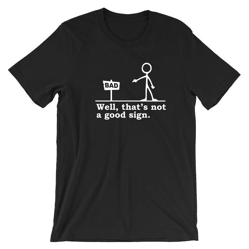 Well That'S Not Good Sign Funny Novelty Joke Having - Adult & Kids T-Shirts, Sweatshirts & Hoodies apparel design preview 1