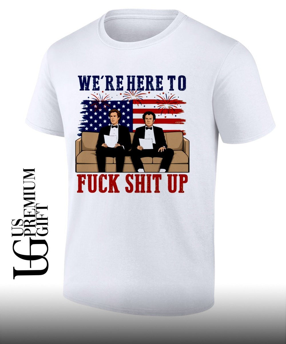 We're here to fuck shit up Will Ferrell and John C. - Adult & Kids T-Shirts, Sweatshirts & Hoodies apparel design preview 1