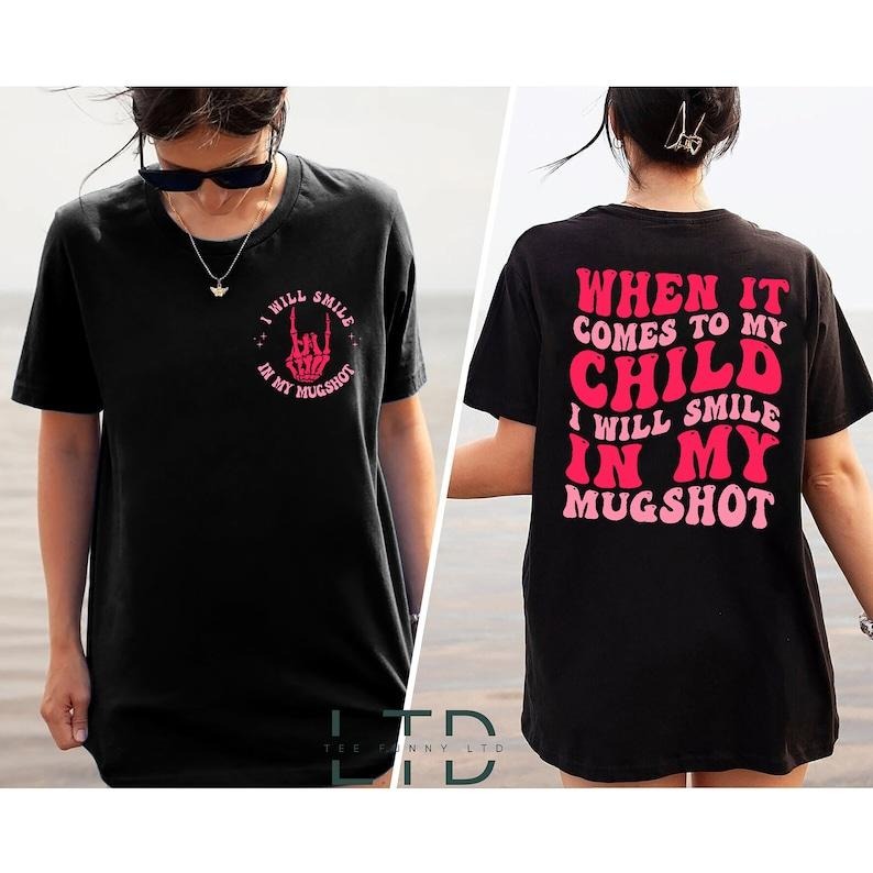 When Comes My Child I Will Smile Mugshot Funny Mom - Adult & Kids T-Shirts, Sweatshirts & Hoodies apparel design preview 1