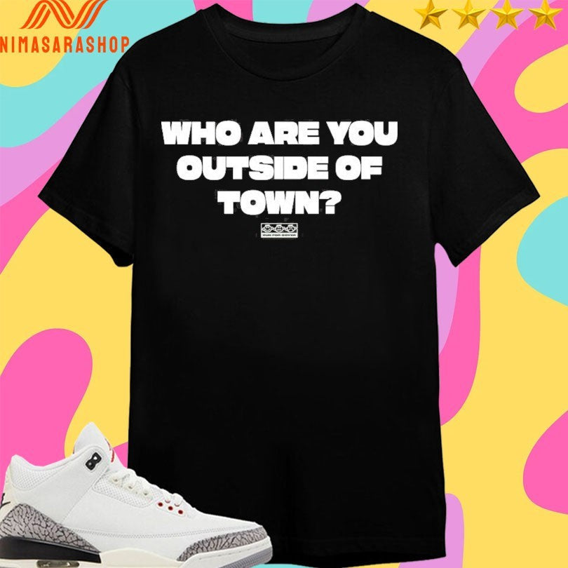 Who Are You Outside Of Town - Adult & Kids T-Shirts, Sweatshirts & Hoodies apparel design preview 1
