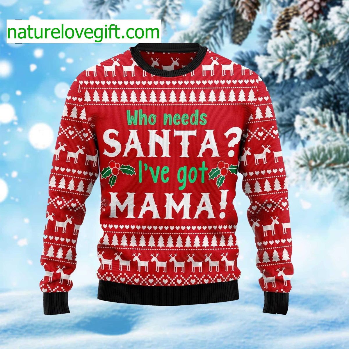 Who Need Santa I’ve Got Mama Ugly Christmas Sweater - Holiday Gift product image