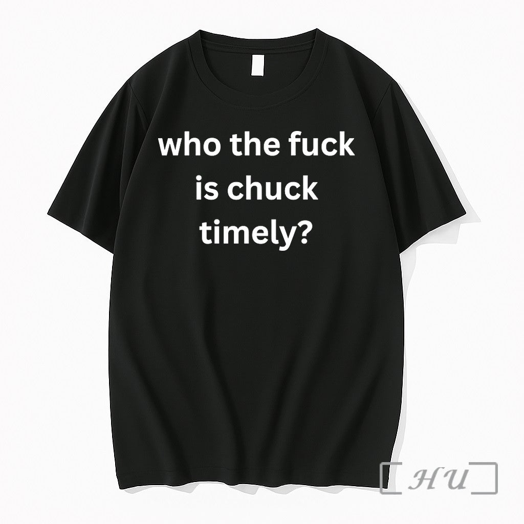 Who The Fuck Is Chuck Timely Sweater Jpg - Adult & Kids T-Shirts, Sweatshirts & Hoodies apparel design preview 1