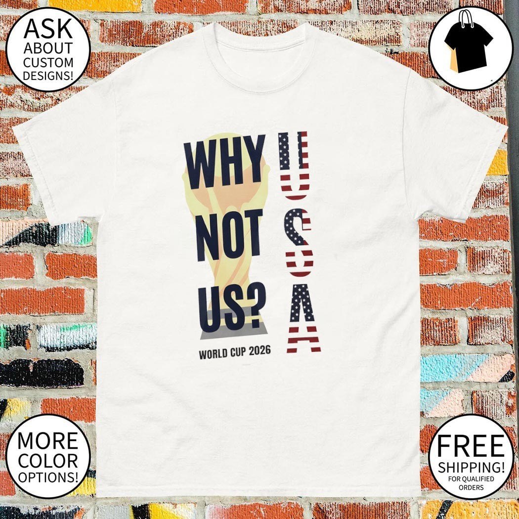 Why Not US World Cup 2026 Soccer USA flag - Adult & Kids T-Shirts, Sweatshirts & Hoodies apparel design preview 1