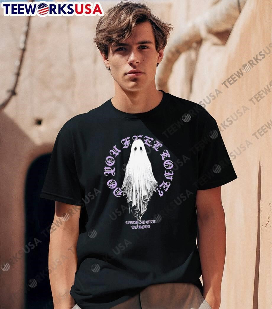 With No One to Hold Do You Feel Loves Ghost - Adult & Kids T-Shirts, Sweatshirts & Hoodies apparel design preview 1