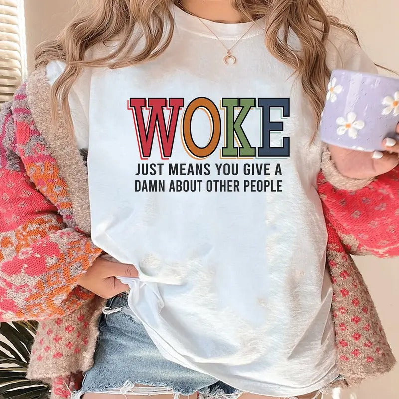 Woke Just Means You Give Damn About Other People - Adult & Kids T-Shirts, Sweatshirts & Hoodies apparel design preview 1