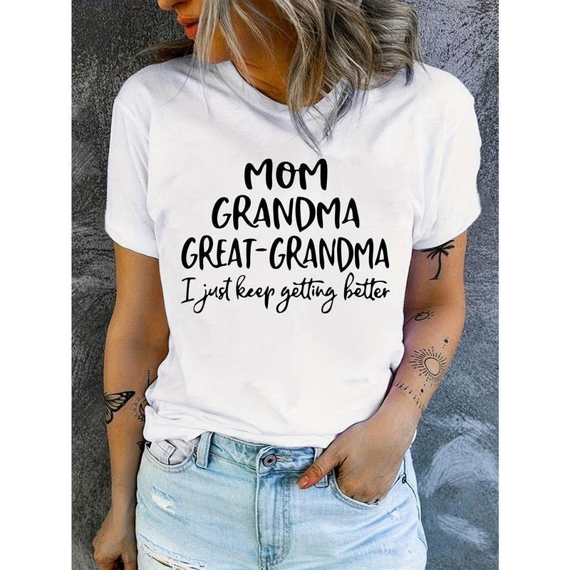 "Mom Grandma Great I Just Keep Getting Better" Letter - Adult & Kids T-Shirts, Sweatshirts & Hoodies apparel design preview 1