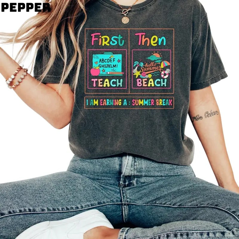 First Teach Then Beach I Am Earning Summer Break - Adult & Kids T-Shirts, Sweatshirts & Hoodies apparel design preview 1