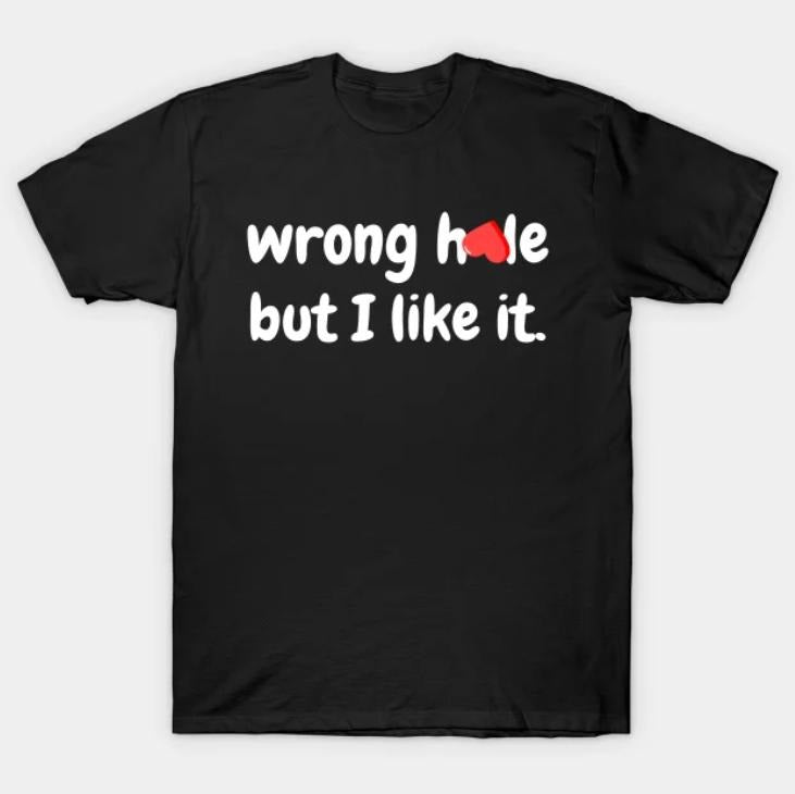 Wrong Hole But I Like Funny Quotes Vintage Business - Adult & Kids T-Shirts, Sweatshirts & Hoodies apparel design preview 1