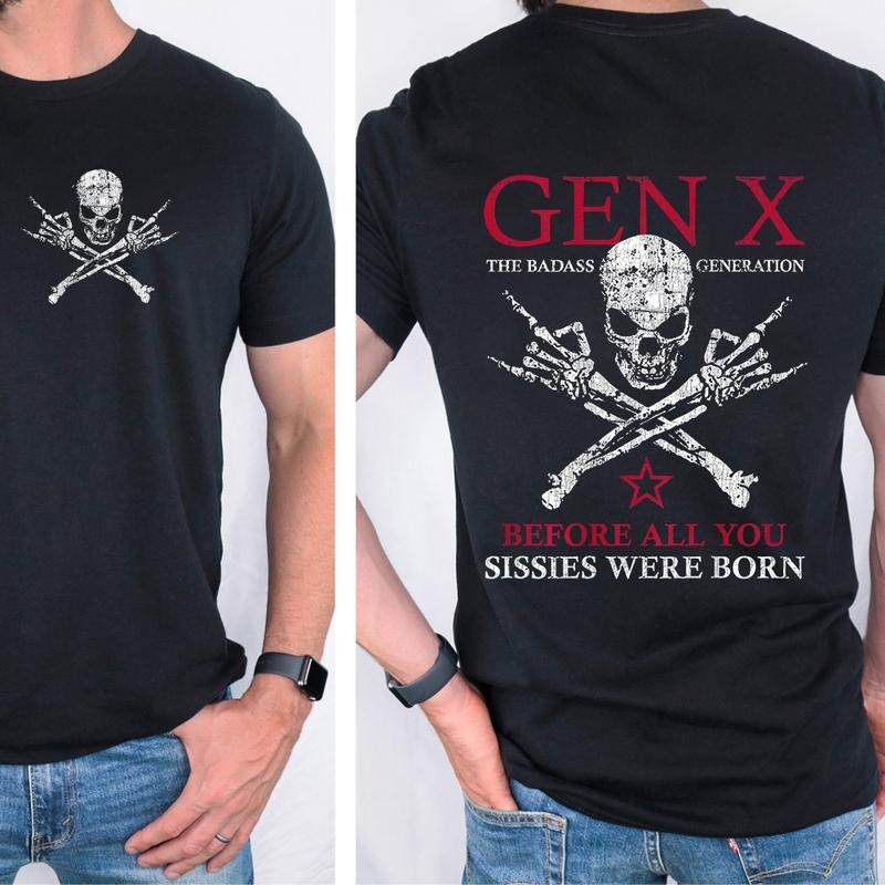 X Generation Before All You Sissie Were Born Skull - Adult & Kids T-Shirts, Sweatshirts & Hoodies apparel design preview 1
