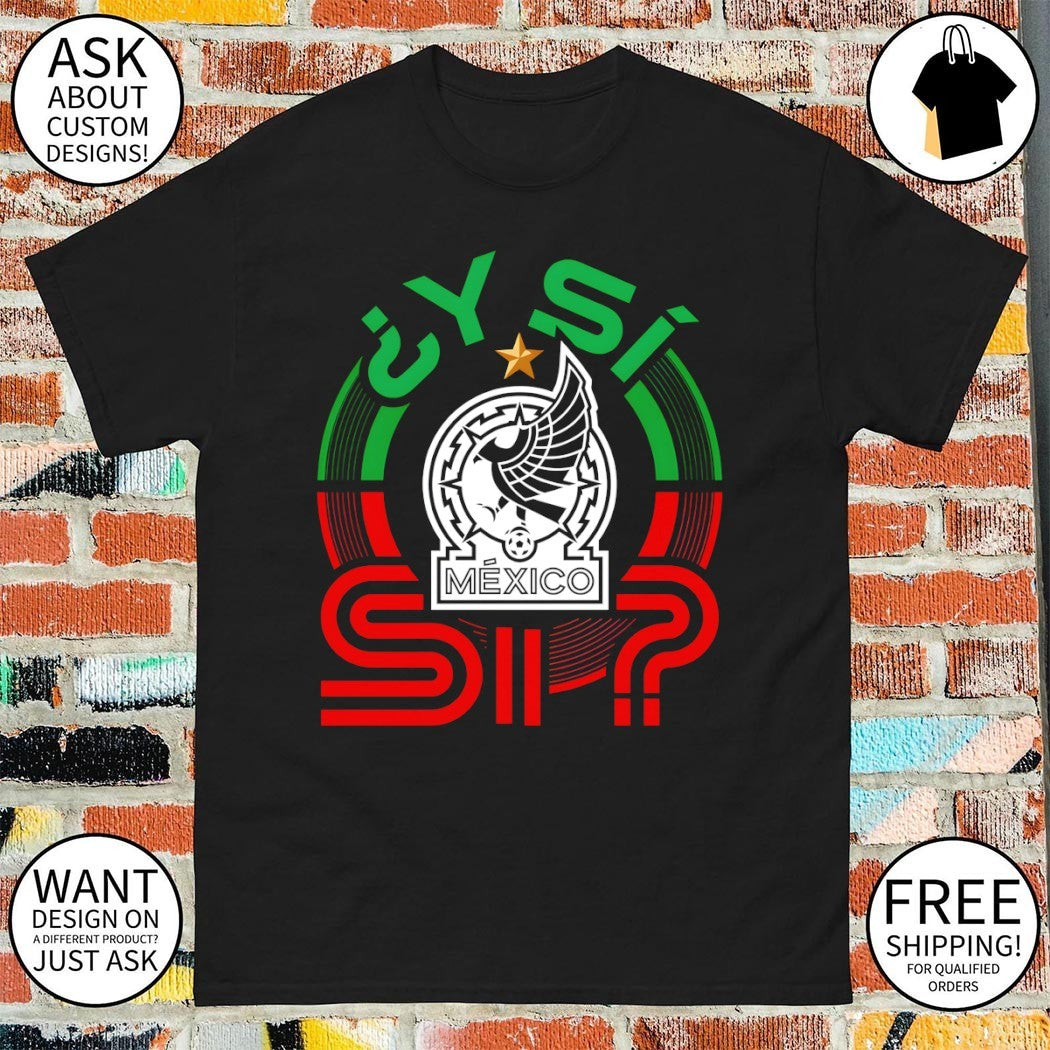 Y Si Mexico Soccer World Cup 2026 Mexican National - Adult & Kids T-Shirts, Sweatshirts & Hoodies apparel design preview 1