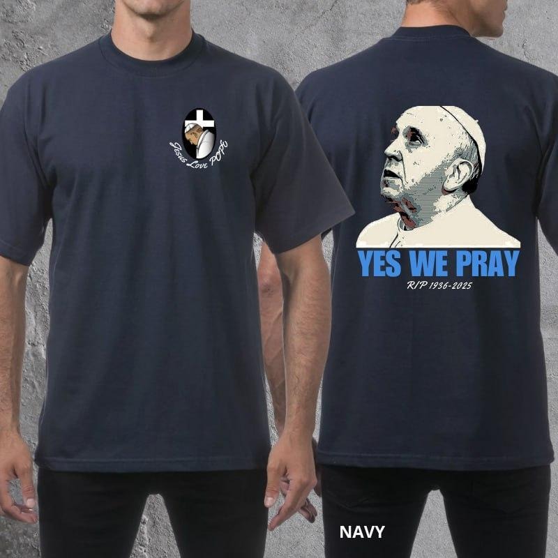 YES WE PRAY POPE Loving Memory RIP Jesus Love Whole - Adult & Kids T-Shirts, Sweatshirts & Hoodies apparel design preview 1