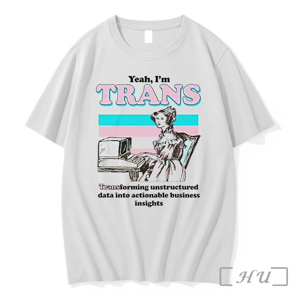 Yeah Im Trans Transforming Unstructured Data Into - Adult & Kids T-Shirts, Sweatshirts & Hoodies apparel design preview 1