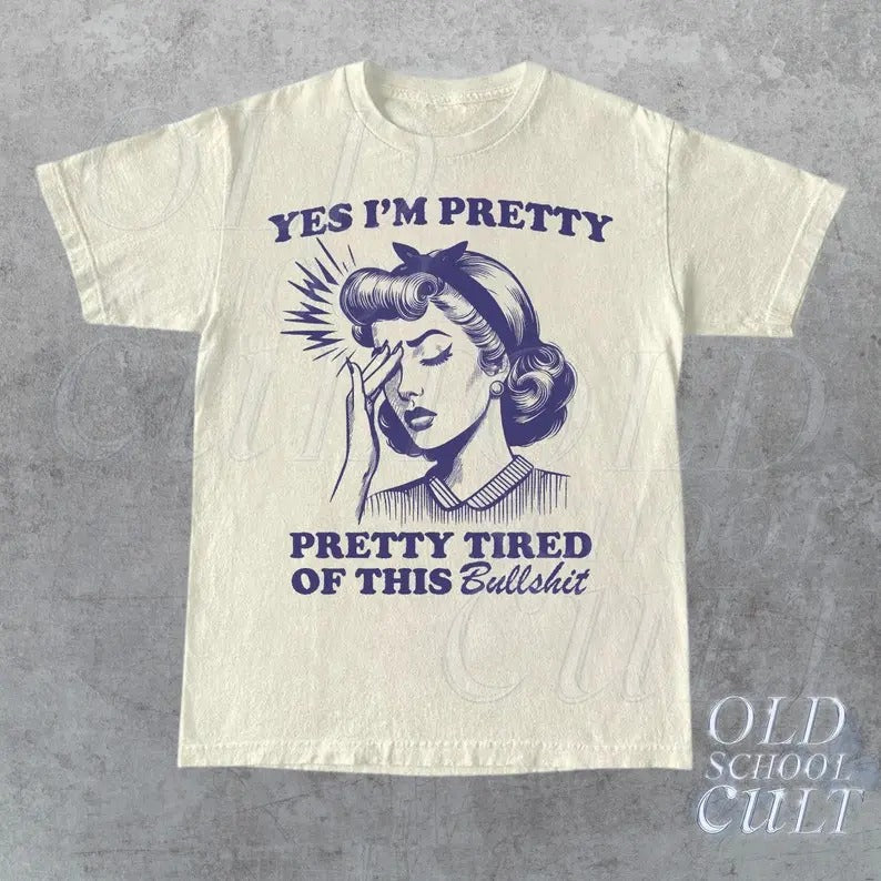 Yes I Am Pretty Tired This Bulls... Retro Sarcastic - Adult & Kids T-Shirts, Sweatshirts & Hoodies apparel design preview 1