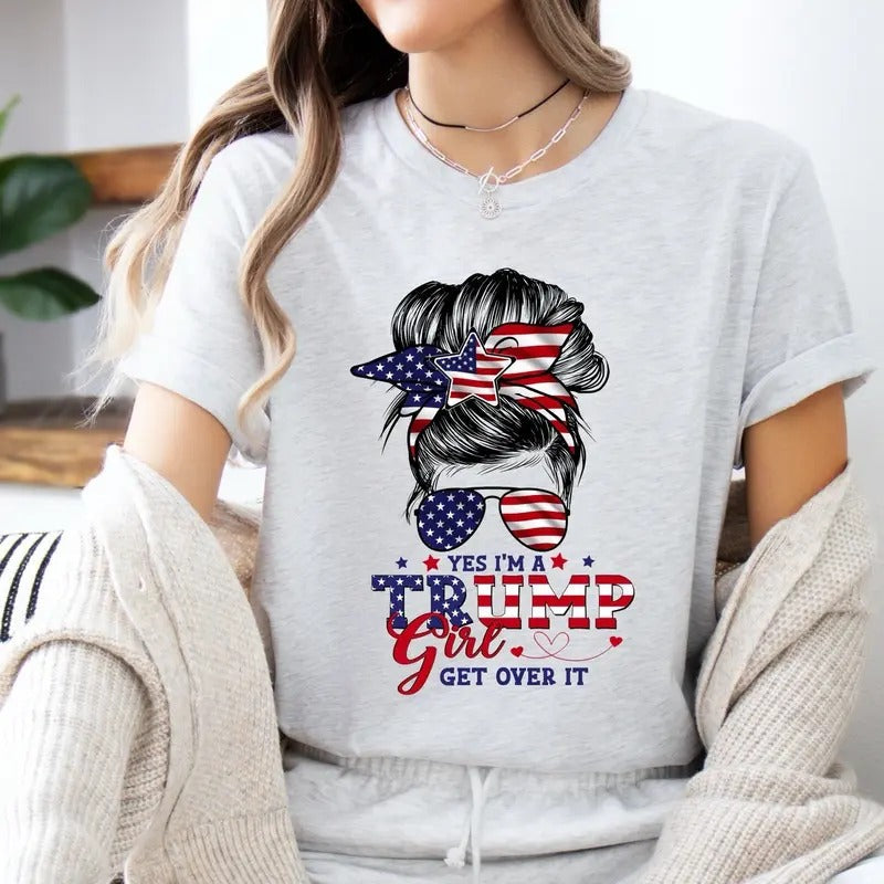 Yes I Am Trump Girl Get Over 2024 Political - Adult & Kids T-Shirts, Sweatshirts & Hoodies apparel design preview 1
