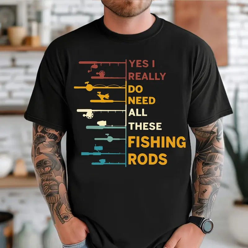 Yes I Really Do Need All These Fishing Rods Funny Dad - Adult & Kids T-Shirts, Sweatshirts & Hoodies apparel design preview 1