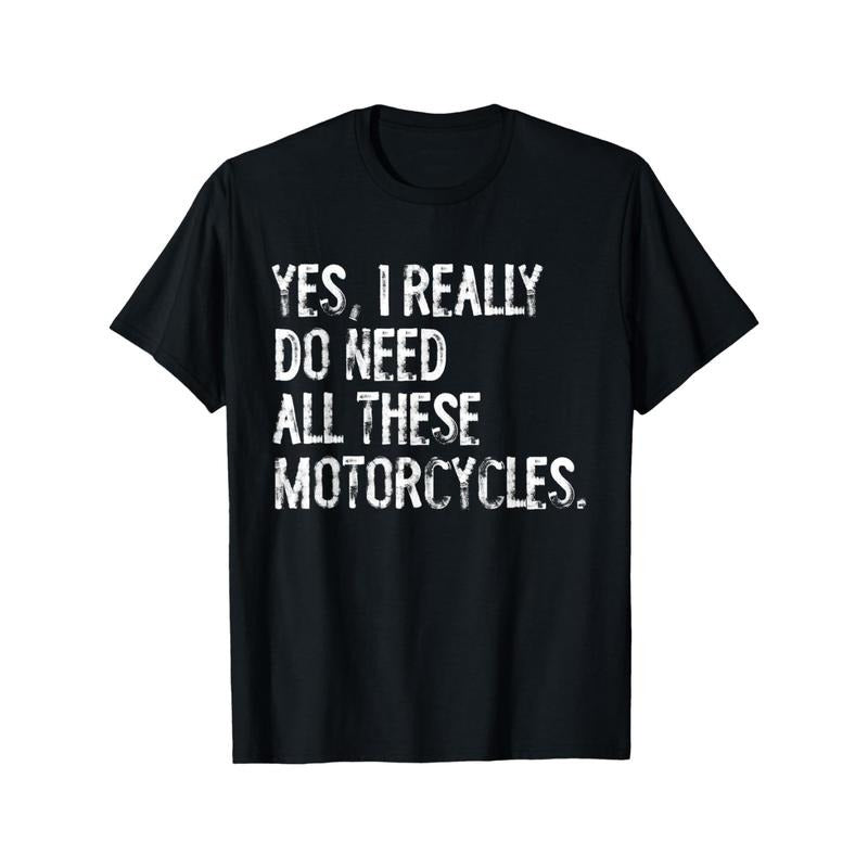Yes I Really Do Need All These Motorcycles Funny - Adult & Kids T-Shirts, Sweatshirts & Hoodies apparel design preview 1