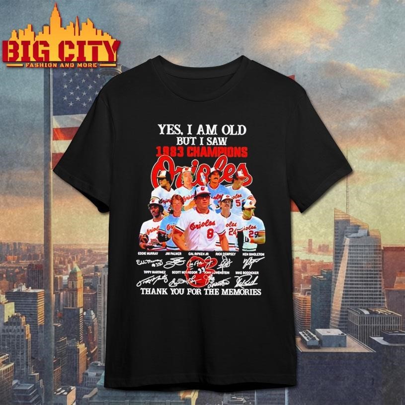 Yes I am old but saw 1983 Champions Baltimore Orioles - Adult & Kids T-Shirts, Sweatshirts & Hoodies apparel design preview 1