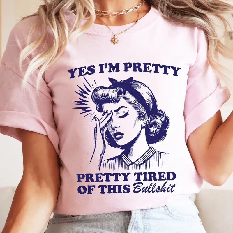 Yes I'M Pretty Tired This Bullshit Snarky Vintage - Adult & Kids T-Shirts, Sweatshirts & Hoodies apparel design preview 1
