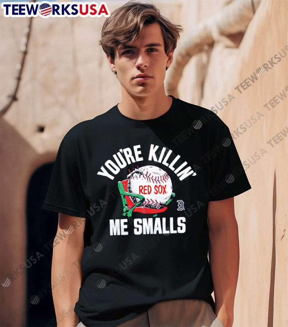 You Are Killin Me Smalls Red Sox Baseball - Adult & Kids T-Shirts, Sweatshirts & Hoodies apparel design preview 1